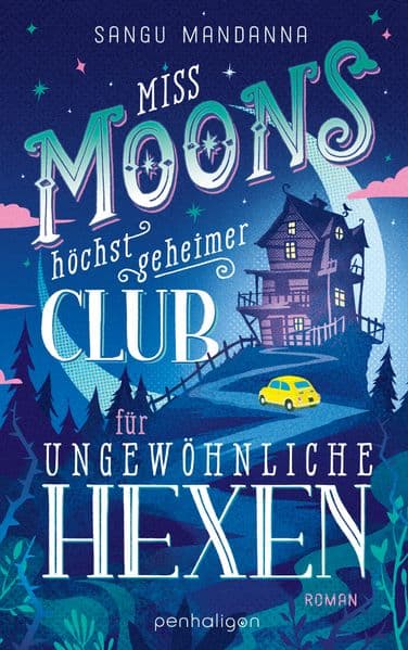 8. Sangu Mandanna: Miss Moons höchst geheimer Club für ungewöhnliche Hexen