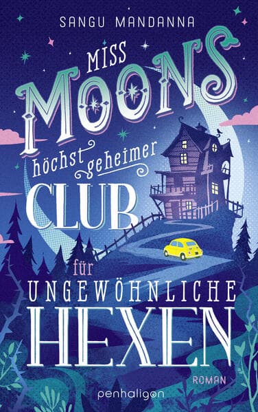 8. Sangu Mandanna: Miss Moons höchst geheimer Club für ungewöhnliche Hexen
