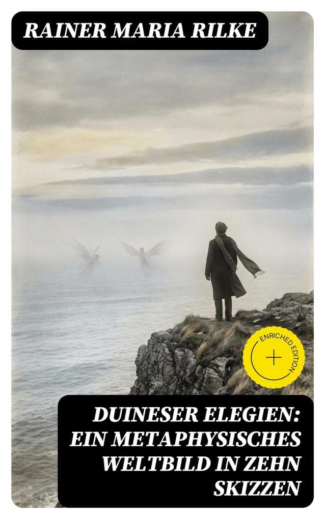 Duineser Elegien: Ein metaphysisches Weltbild in zehn Skizzen