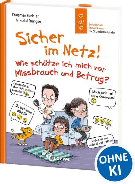 Sicher im Netz! Wie schütze ich mich vor Missbrauch und Betrug? (Starke Kinder, glückliche Eltern)