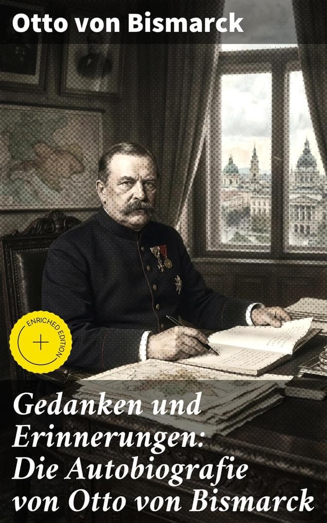 Gedanken und Erinnerungen: Die Autobiografie von Otto von Bismarck
