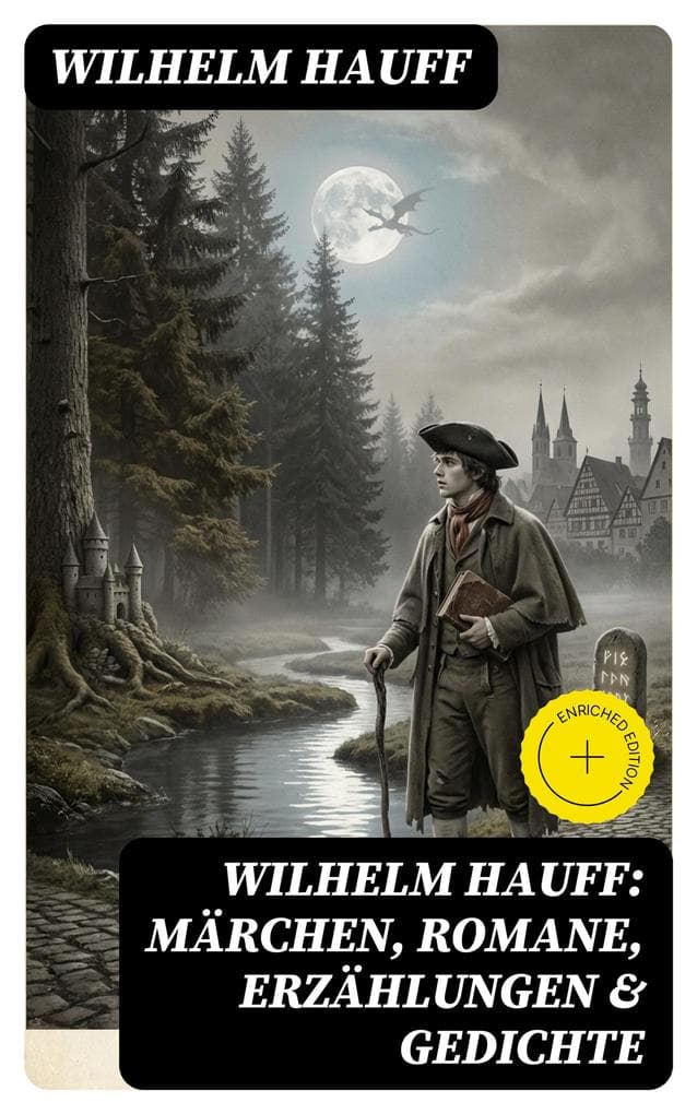 Wilhelm Hauff: Märchen, Romane, Erzählungen & Gedichte
