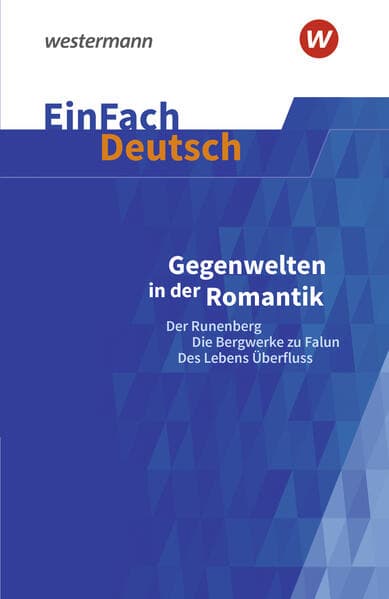 Gegenwelten in der Romantik (Erzählungen von Ludwig Tieck und E.T.A. Hoffmann) Gymnasiale Oberstufe. EinFach Deutsch Textausgaben