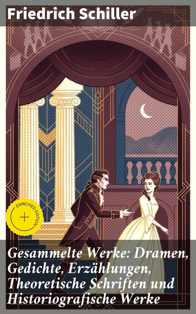 Gesammelte Werke: Dramen, Gedichte, Erzählungen, Theoretische Schriften und Historiografische Werke