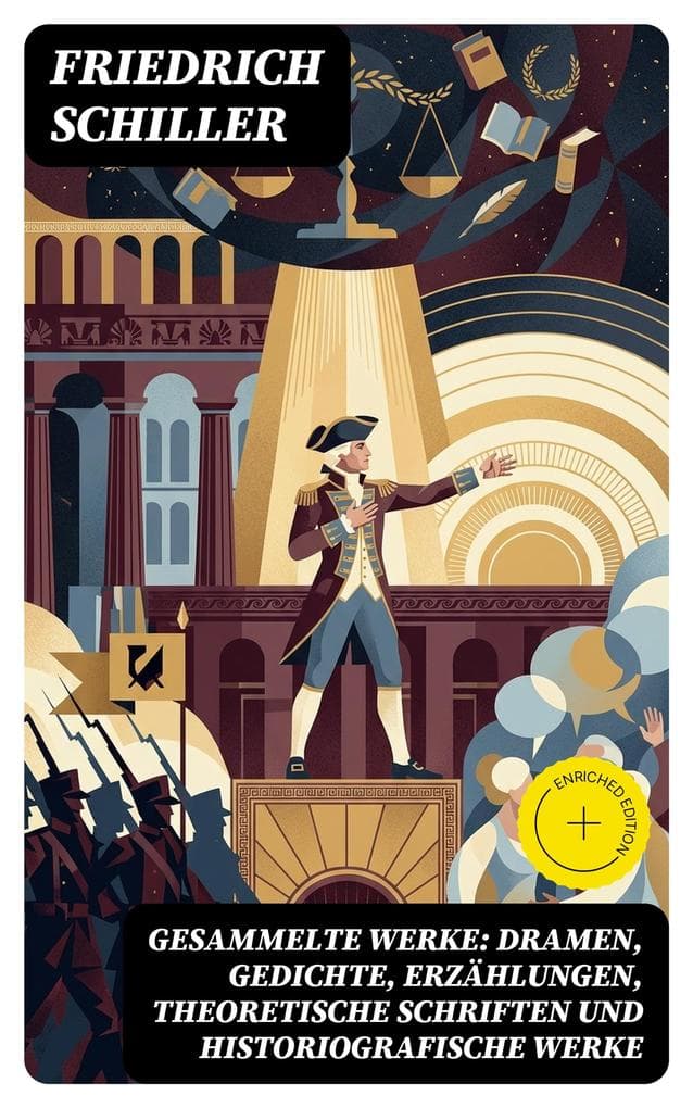 Gesammelte Werke: Dramen, Gedichte, Erzählungen, Theoretische Schriften und Historiografische Werke