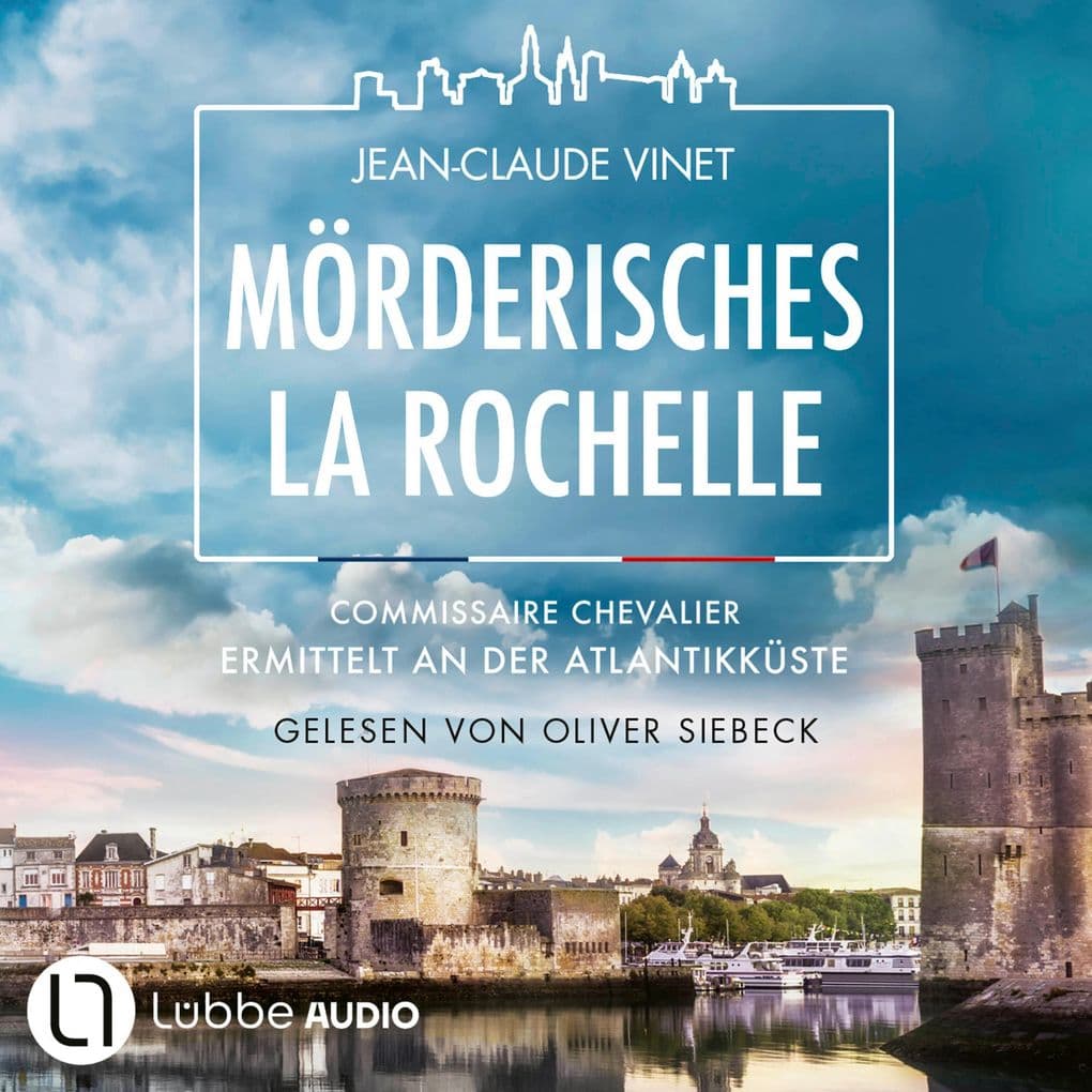 Mörderisches La Rochelle- Commissaire Chevalier ermittelt an der Atlantikküste