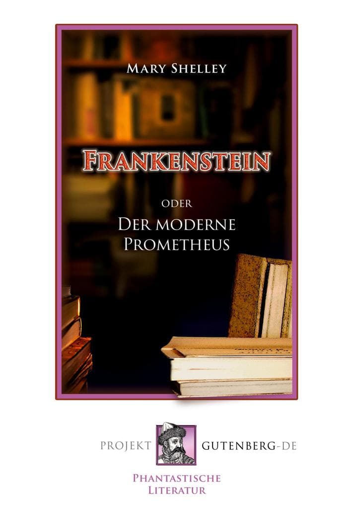 Frankenstein oder Der moderne Prometheus
