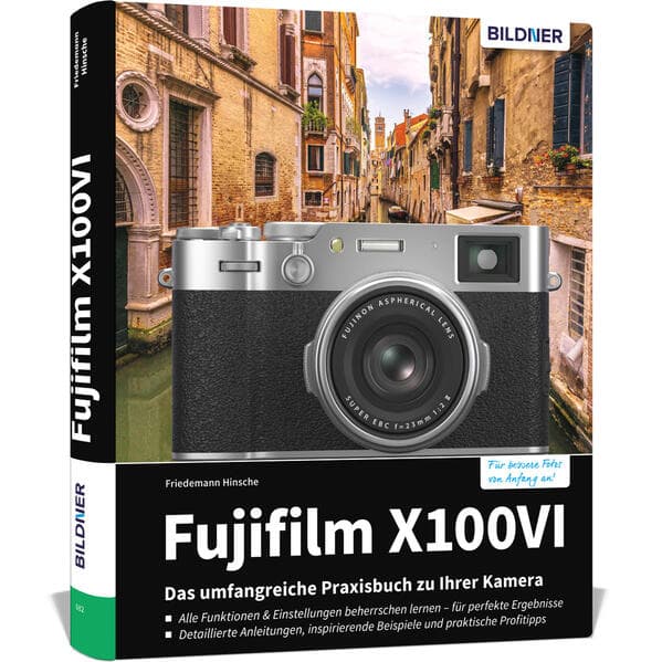 Fujifilm X100VI: Das umfangreiche Praxisbuch zu Ihrer Kamera