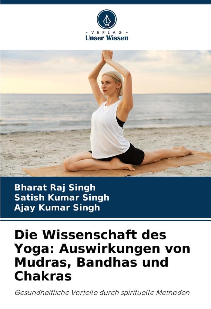 Die Wissenschaft des Yoga: Auswirkungen von Mudras, Bandhas und Chakras