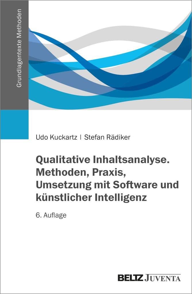 Qualitative Inhaltsanalyse. Methoden, Praxis, Umsetzung mit Software und künstlicher Intelligenz