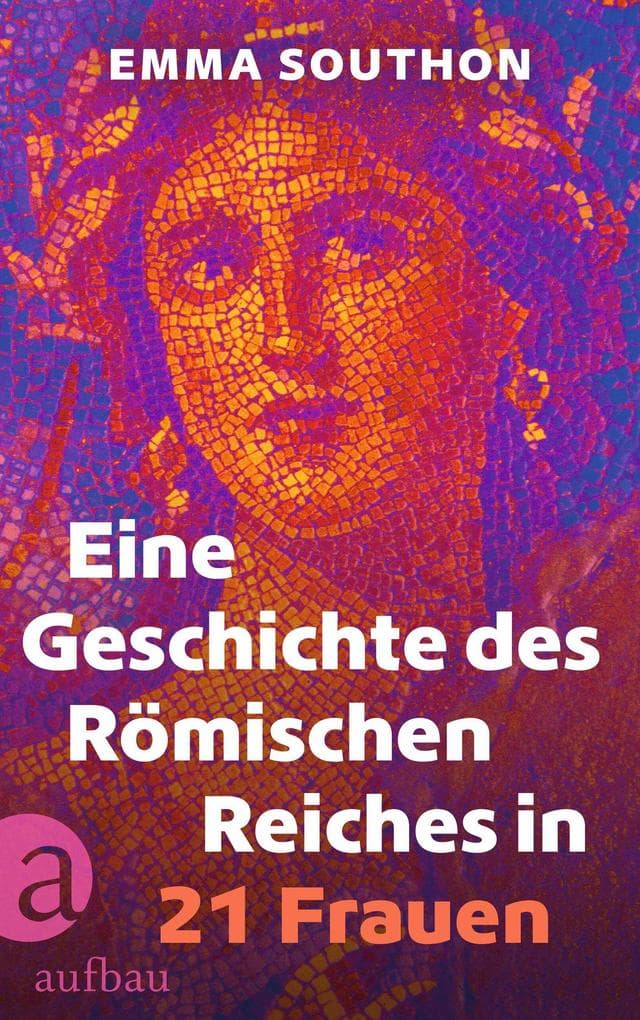 Eine Geschichte des Römischen Reiches in 21 Frauen