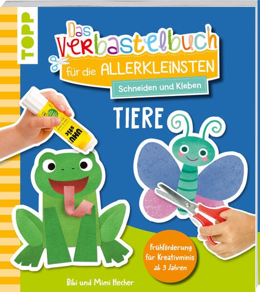 Das Verbastelbuch für die Allerkleinsten. Schneiden und Kleben. Tiere