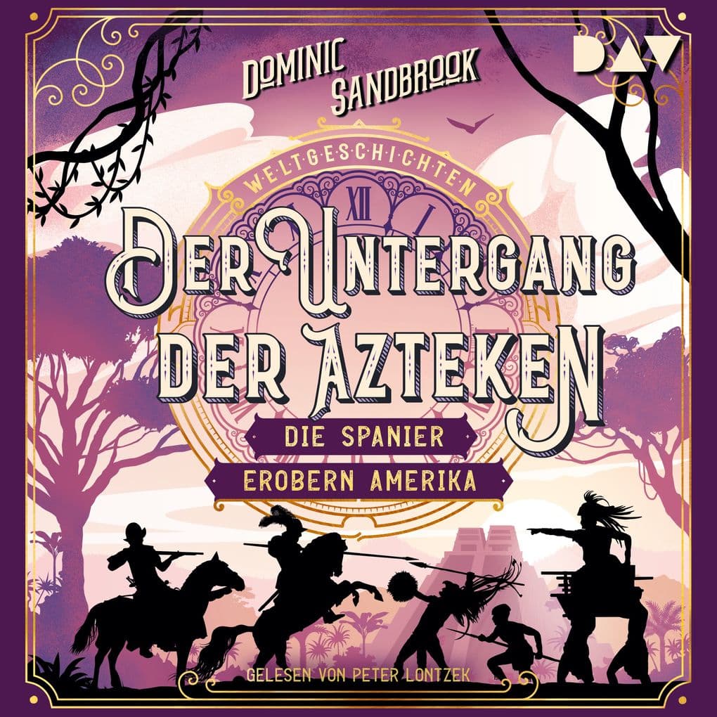 Weltgeschichte(n). Der Untergang der Azteken: Die Spanier erobern Amerika