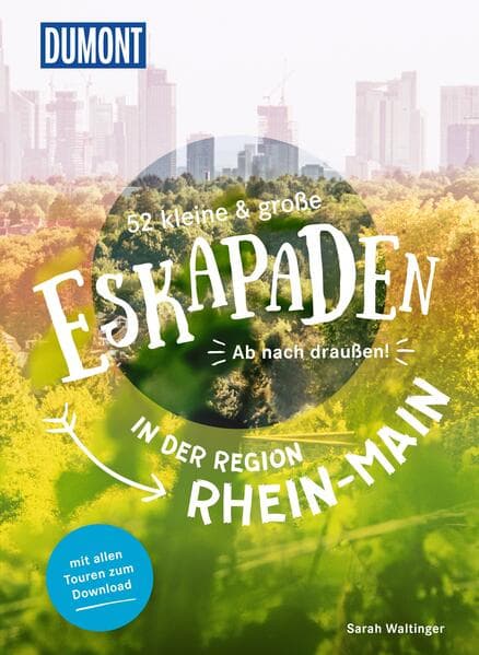 52 kleine & große Eskapaden in der Region Rhein-Main