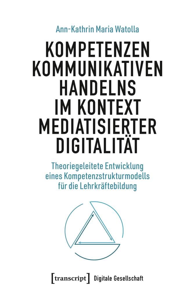 Kompetenzen kommunikativen Handelns im Kontext mediatisierter Digitalität