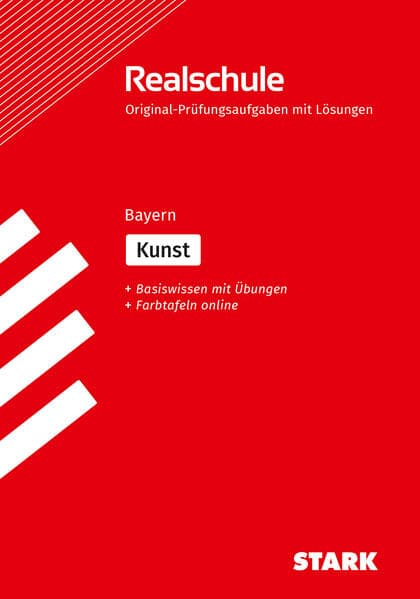 STARK Kunst - Realschulabschluss Bayern - Prüfungsvorbereitung