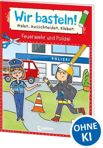 Wir basteln! ab 5 Jahren - Malen, Ausschneiden, Kleben - Feuerwehr und Polizei