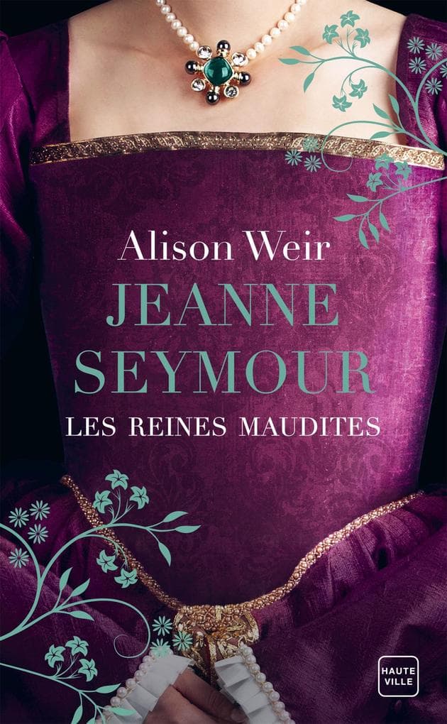 Les Reines maudites, T3 : Jeanne Seymour : La Reine bien-aimée