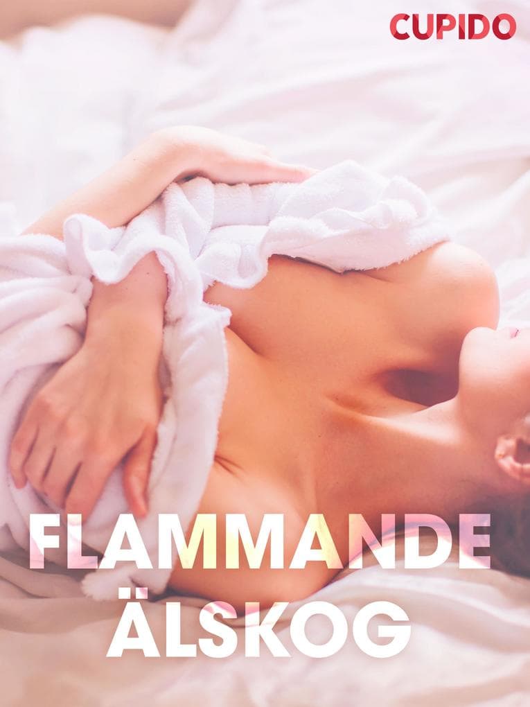 Flammande alskog - erotiska noveller