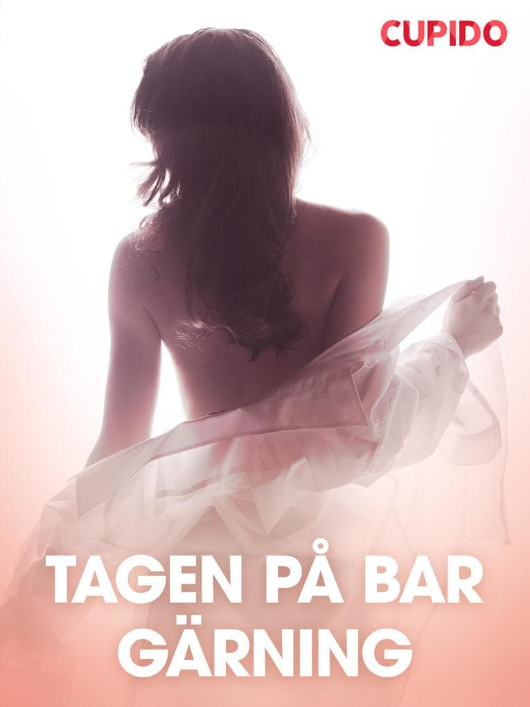 Tagen pa° bar garning - erotiska noveller