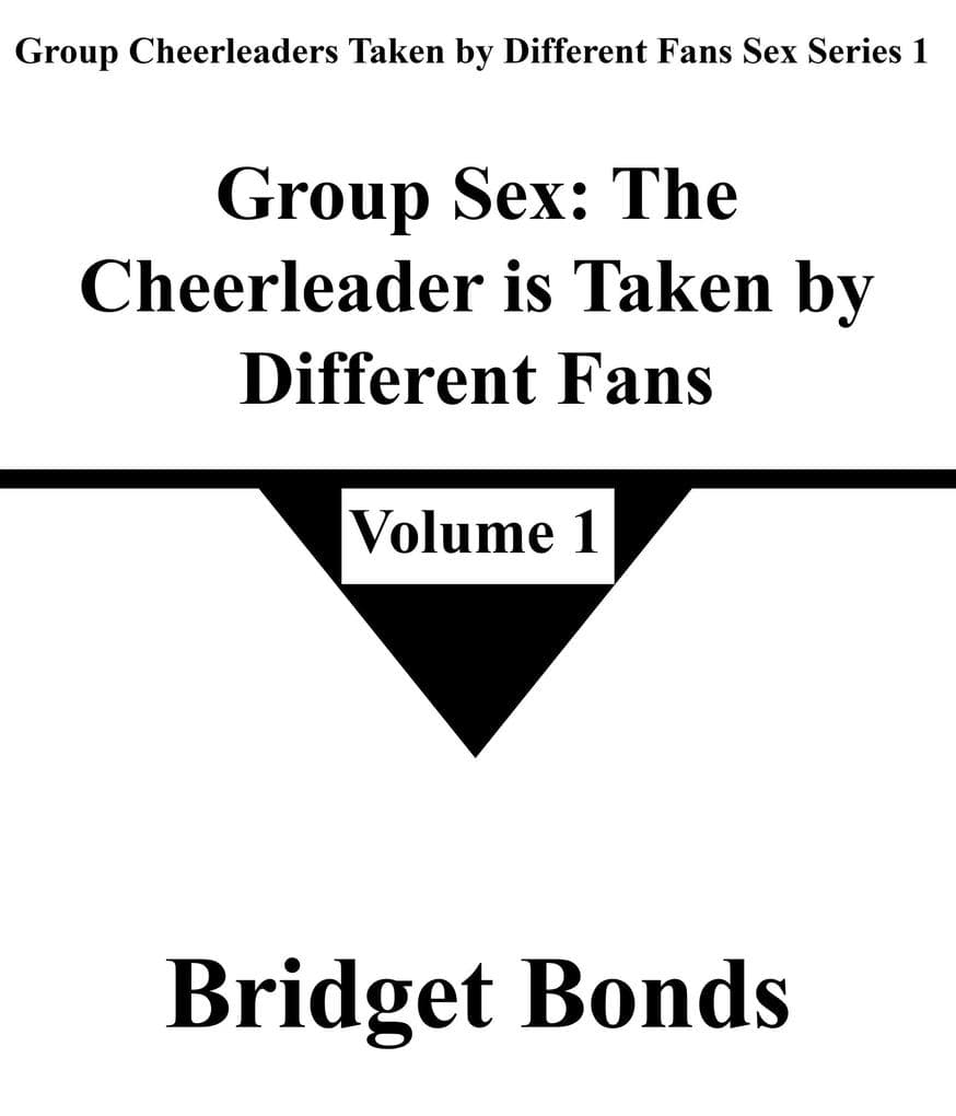 Group Sex: The Cheerleader is Taken by Different Fans 1 (Group Cheerleaders Taken by Different Fans Sex Series 1, #1)