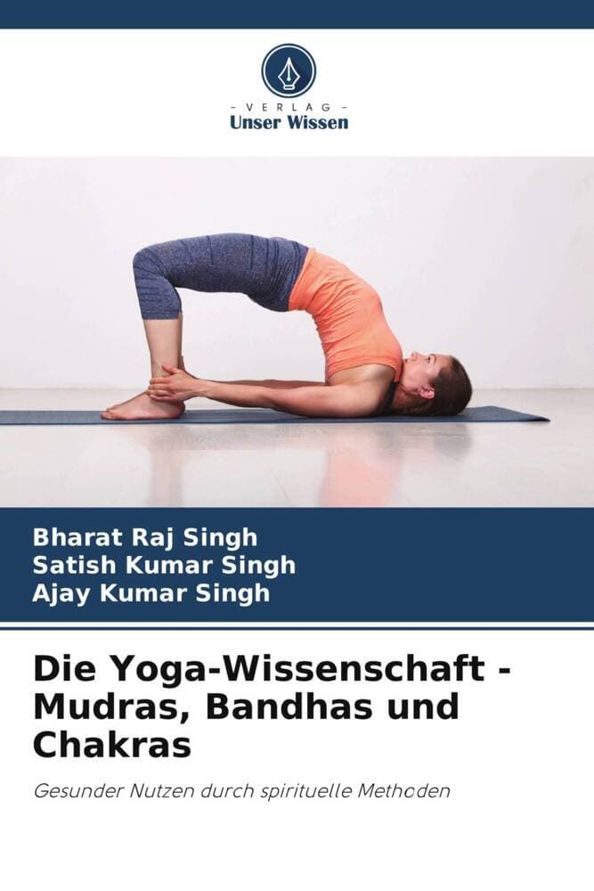 Die Yoga-Wissenschaft - Mudras, Bandhas und Chakras