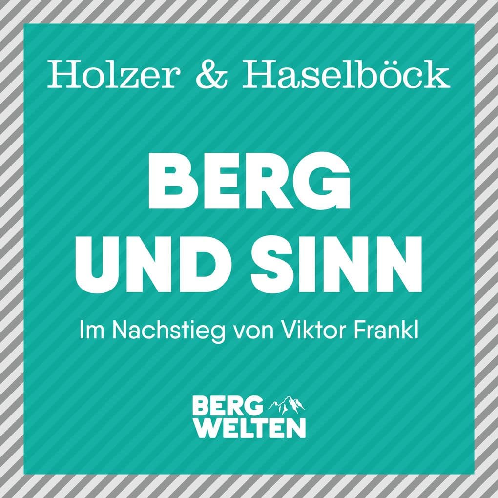 Berg und Sinn Im Nachstieg von Viktor Frankl