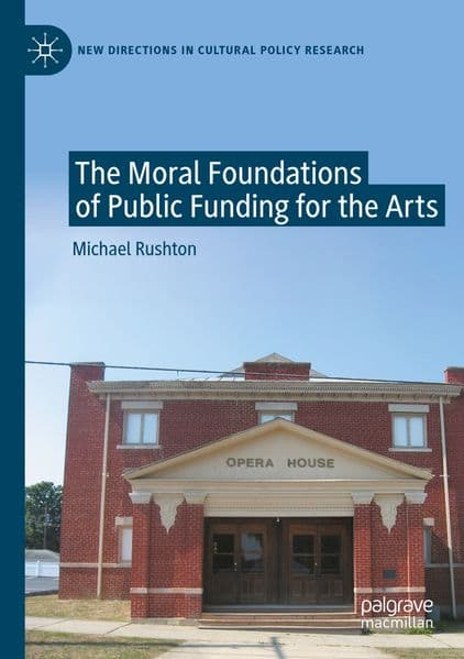 The Moral Foundations of Public Funding for the Arts