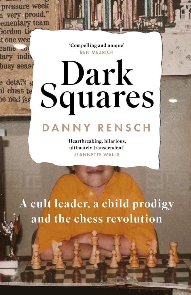 Dark Squares: A cult leader, a child prodigy and the chess revolution