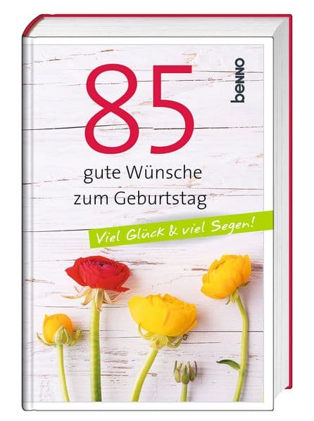85 gute Wünsche zum Geburtstag
