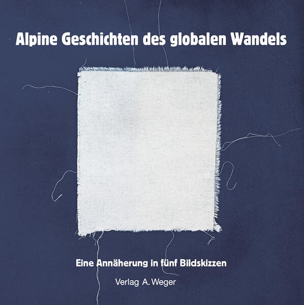 Alpine Geschichten des globalen Wandels