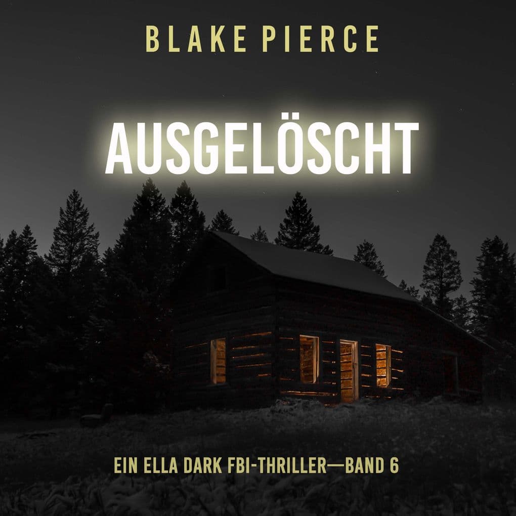 Ausgelöscht (Ein Ella-Dark-Thriller Band 6)