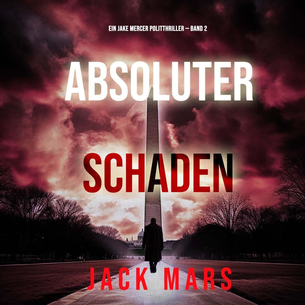 Absoluter Schaden (Ein Jake Mercer Politthriller Band 2)