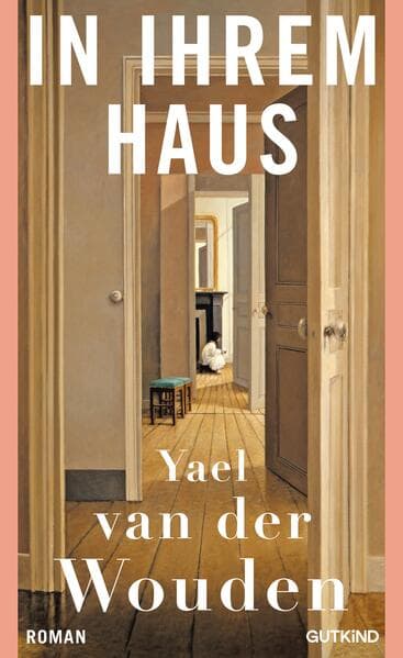 Yael van der Wouden: In ihrem Haus
