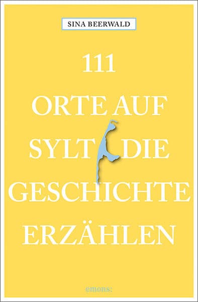 111 Orte auf Sylt, die Geschichte erzählen