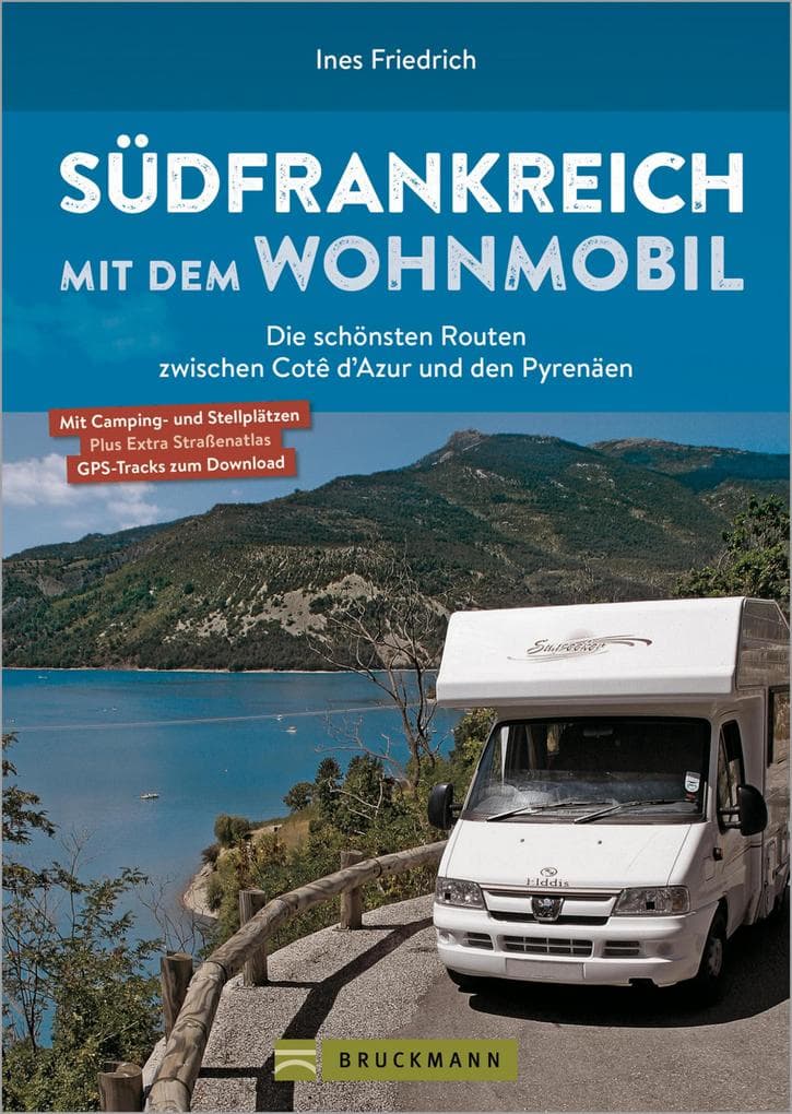 Südfrankreich mit dem Wohnmobil Die schönsten Routen zwischen Cotê d'Azur und den Pyrenäen Button: inkl. Provence