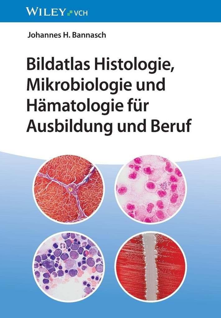 Bildatlas Histologie, Mikrobiologie und Hämatologie für Ausbildung und Beruf