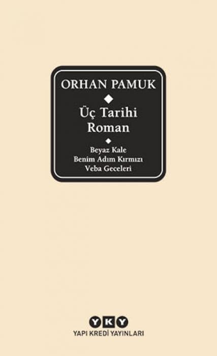 Üc Tarihi Roman Beyaz Kale - Benim Adim Kirmizi - Veba Geceleri