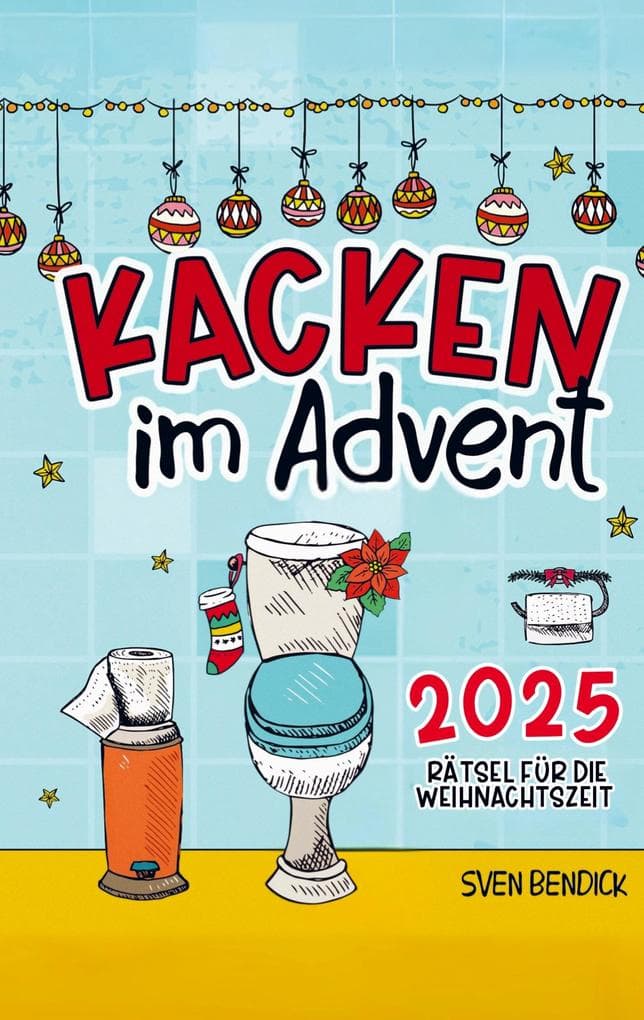 Kacken im Advent: 24 Rätsel für die Weihnachtszeit auf dem Klo