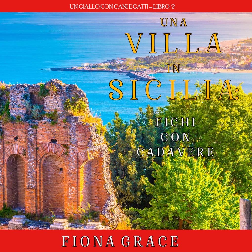 Una Villa in Sicilia: Fichi con cadavere (Un giallo con cani e gatti Libro 2)