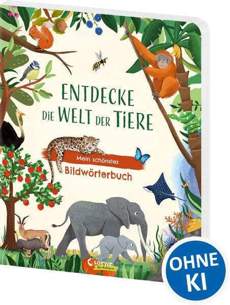 Entdecke die Welt der Tiere - Mein schönstes Bildwörterbuch