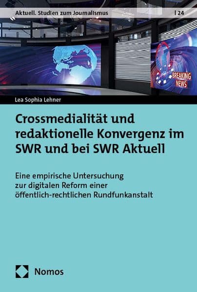 Crossmedialität und redaktionelle Konvergenz im SWR und bei SWR Aktuell