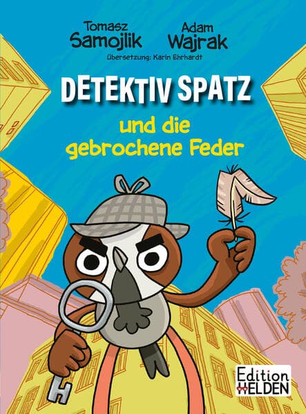 Detektiv Spatz und die gebrochene Feder