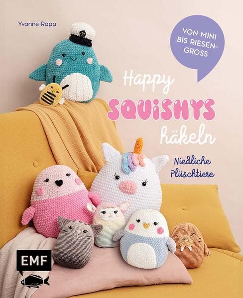 Happy Squishys häkeln - Niedliche Plüschtiere für Squishmallow-Fans