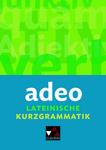 adeo. Lateinische Kurzgrammatik