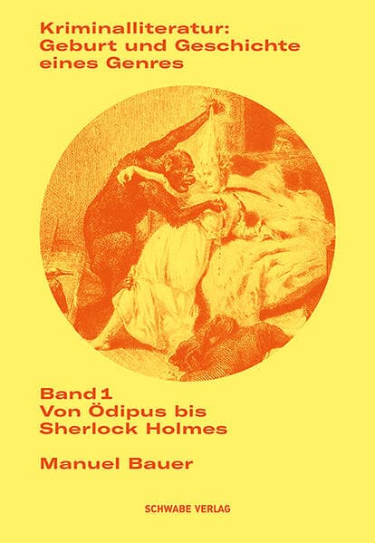 Kriminalliteratur: Geburt und Geschichte eines Genres Band 1