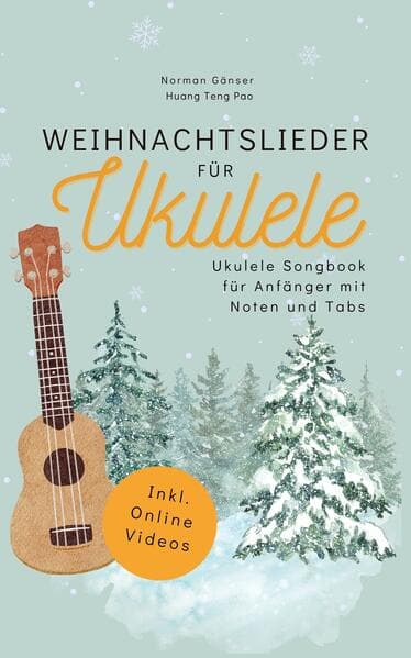 Weihnachtslieder für Ukulele - Ukulele Songbook für Anfänger mit Noten und Tabs