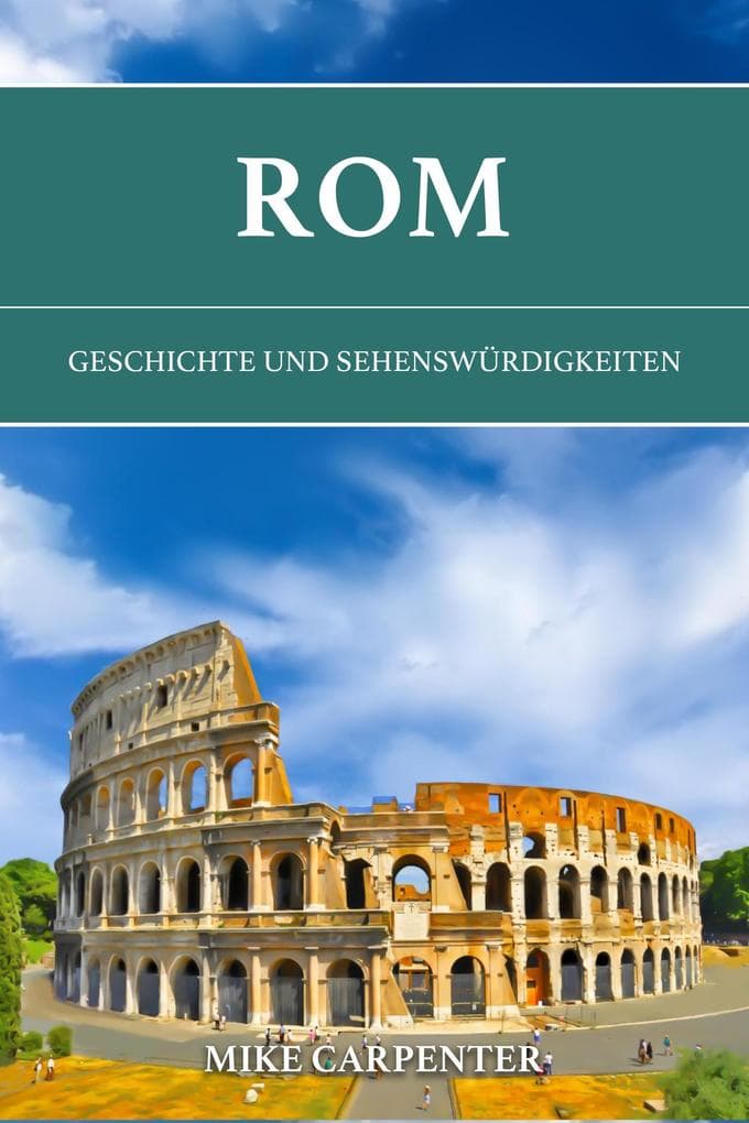 Rom: Geschichte und Sehenswürdigkeiten (The Cultured Traveler)