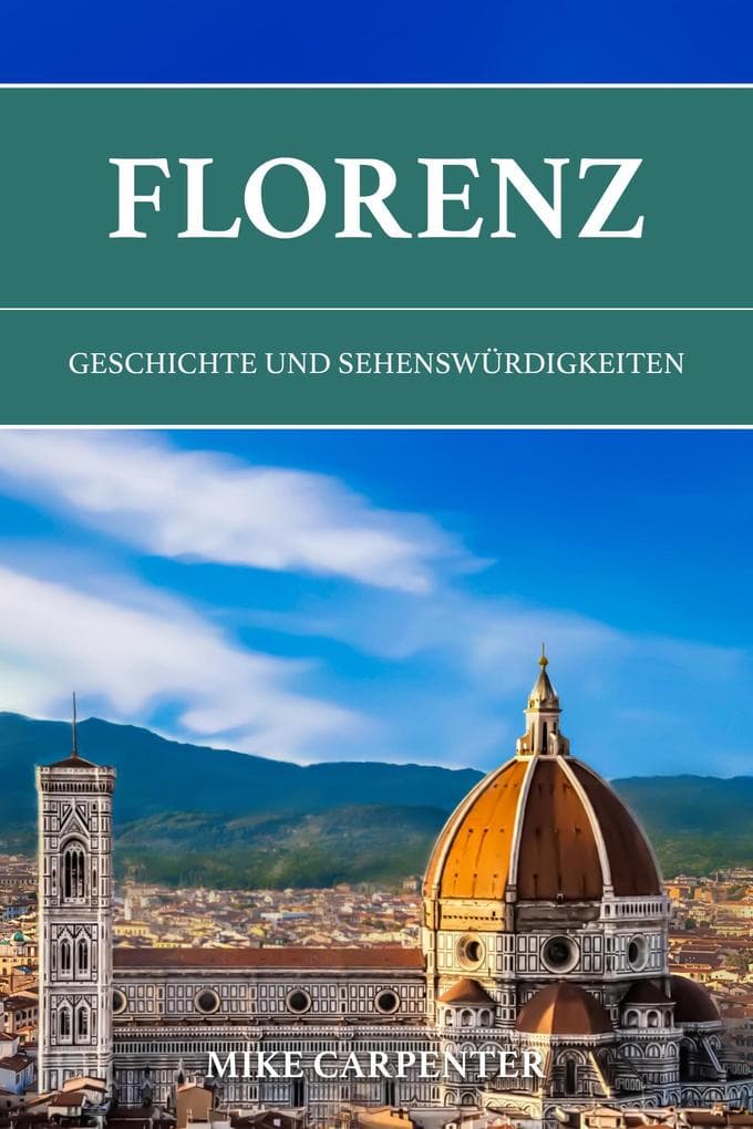 Florenz: Geschichte und Sehenswürdigkeiten (The Cultured Traveler)