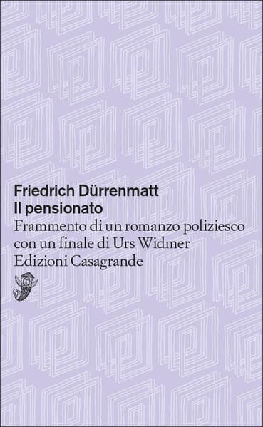 Il pensionato. Frammento di un romanzo poliziesco con un finale di Urs Widmer
